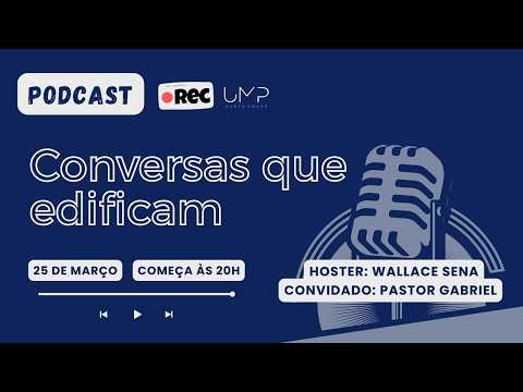 Podcast – Conversas que Edificam – Pastor Gabriel Junqueira