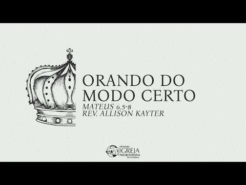 # 26 Orando do modo certo (Mateus 6.5-8) | Rev Allison Kayter