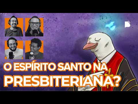 O Espírito Santo na Teologia Reformada (parte 01) – BTCast 638