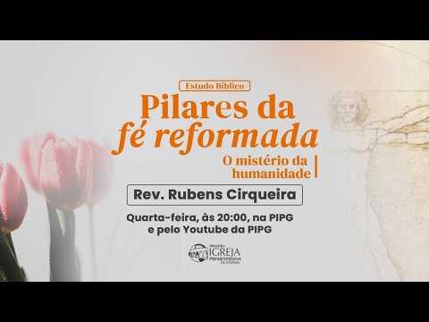 # 59 Pilares da Fé Reformada | O mistério da humanidade – Rev. Rubens Cirqueira
