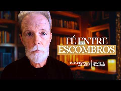 Fé entre os escombros | Descomplicando a Fé Cristã – Ep. 221