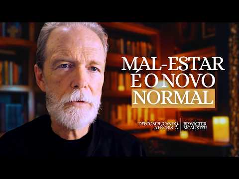 Mal-Estar é o Novo Normal | Descomplicando a Fé Cristã – Ep. 220