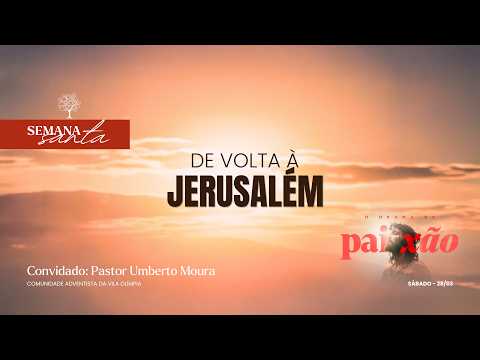 De volta à Jerusalém | Semana Santa – 28/03/2026 – Pr. Umberto Moura