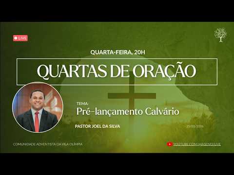 Quartas de Oração – Pré-Lançamento Semana do Calvário – Pr. Joel da Silva