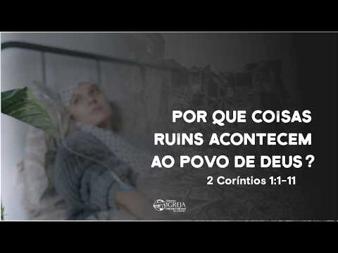 Por que coisas ruins acontecem ao povo de Deus? (2 Coríntios 1:1-11) | Rev. Rubens Cirqueira