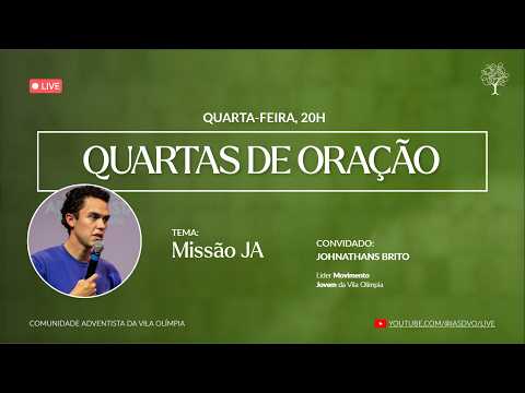 Quartas de Oração  – Missão J.A – Jonathans Brito