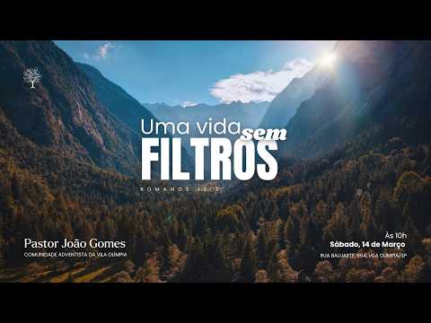 Uma Vida Sem Filtros | Culto de Sábado – 14/03/2026 – Pr. João Gomes