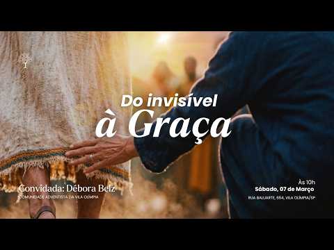 Do Invisível à Graça | Culto de Sábado – 07/03/2026 – Débora Belz