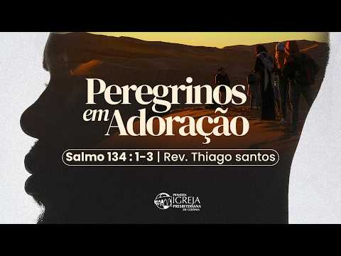 Salmo 134 :1-3 | Rev. Thiago Santos