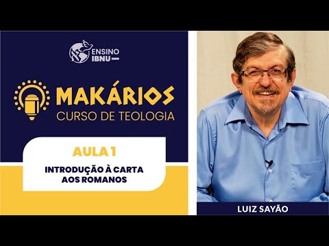 Makários | Mód. Avançado: Romanos | Aula 1 | Introdução à Carta aos Romanos | Luiz Sayão