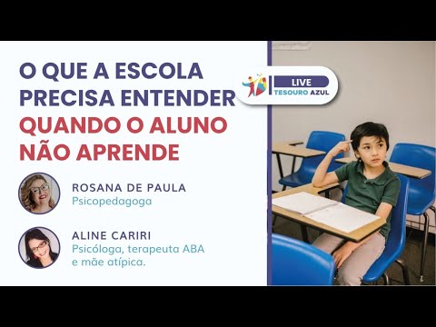 O que a escola precisa entender quando o aluno não aprende | Tesouro Azul | Rosana de Paula & Aline