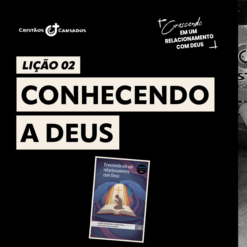 Conhecendo a Deus | Crescendo em um Relacionamento com Deus – L2 | 2Tri26
