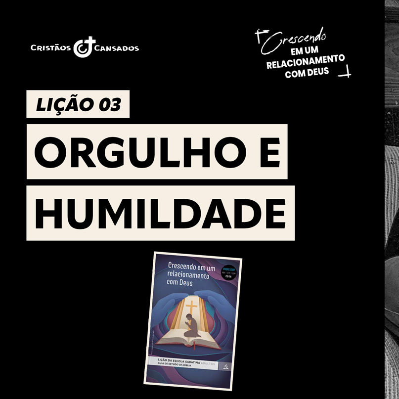 Orgulho e humildade | Crescendo em um Relacionamento com Deus – L3 | 2Tri26
