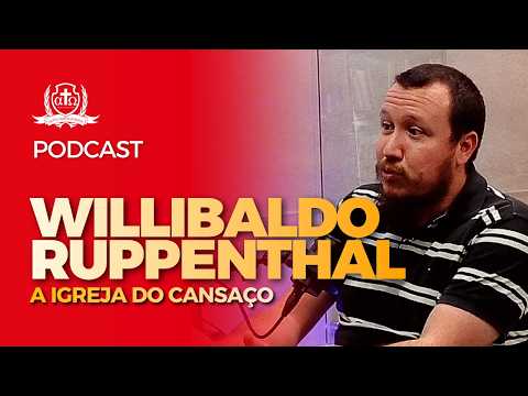 A IGREJA do CANSAÇO [PodCast com Willibaldo Ruppenthal, Ari Langrafe e Vinicio Romagnollo]