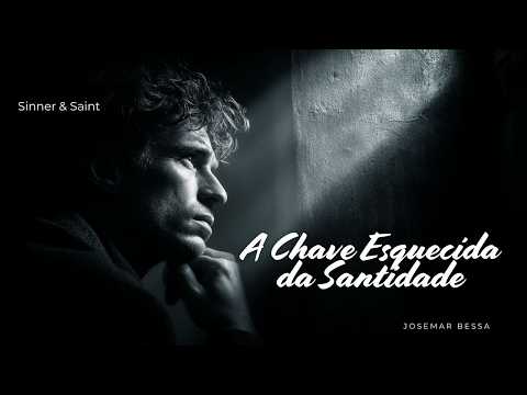 A Chave Esquecida da Santidade | Josemar Bessa