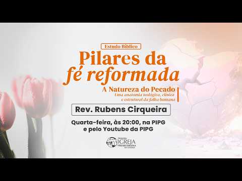 # 63 A natureza do pecado | Pilares da Fé Reformada – Rev. Rubens Cirqueira