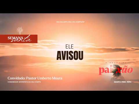 Ele Avisou  | Semana Santa – 01/04/2026 – Pr. Umberto Moura