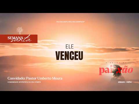Ele Venceu  | Semana Santa – 04/04/2026 – Pr. Umberto Moura