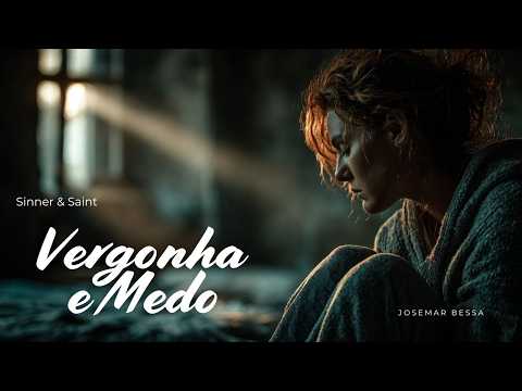 Vergonha e Medo: Autoestima Não Resolve | Josemar Bessa