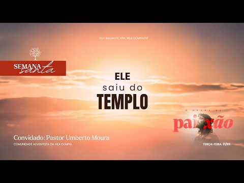 Ele saiu do templo  | Semana Santa – 31/03/2026  – Pr. Umberto Moura