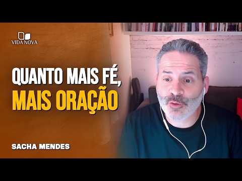 POR QUE É TÃO DIFÍCIL ORAR? – SACHA MENDES