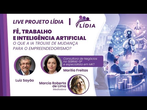 Fé, Trabalho  e  I .A. | Projeto Lídia | Marília Freitas, Sayão, Márcia Roberta