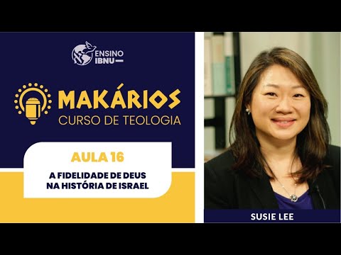 Makários – Romanos | A. 16 | A fidelidade de Deus na história de Israel  (9.14-33) | Susie Lee
