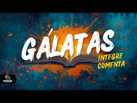 EP22 – IntegreComenta Gálatas: O caráter moldado pelo evangelho parte 1