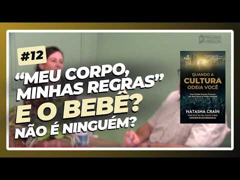 Aborto: justiça ou engano? Quando defender a vida te torna “misógino” – T04EP12