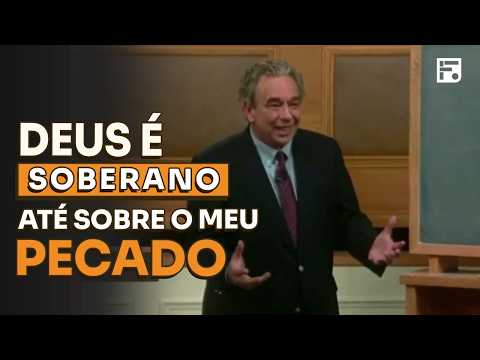 O LIVRE-ARBÍTRIO E A SOBERANIA DE DEUS (PARTE 2) // R.C. SPROUL