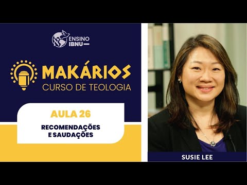 Makários – Romanos | A. 26 | Recomendações e Saudações (Rm 16.1-27) | Susie Lee
