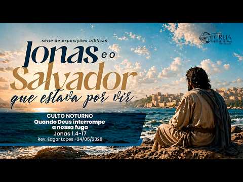 Quando Deus interrompe a nossa fuga (Jonas 1.4-17) | Rev. Edgar Lopes