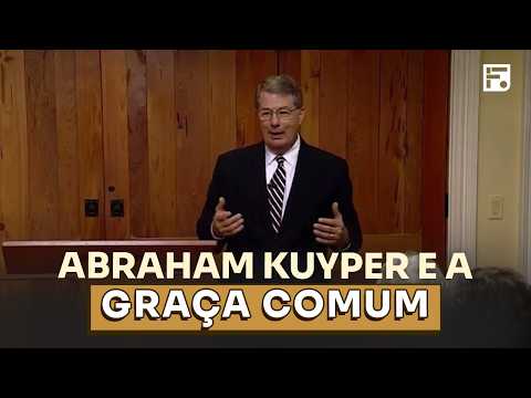 ABRAHAM KUYPER — UMA INTRODUÇÃO AO SEU PENSAMENTO (PARTE 2) // W. ROBERT GODFREY