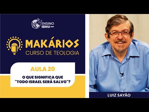 Makários – Romanos | A. 20 | O que significa que "todo Israel será salvo"? (Rm 11.25-36) | Sayão