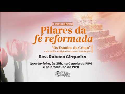# 69 Os Estados de Cristo | Pilares da Fé Reformada | Estudo Bíblico