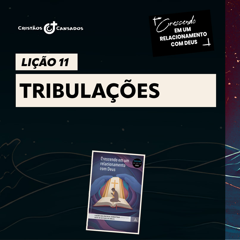 Tribulações | Crescendo em um Relacionamento com Deus – L11 | 2Tri26