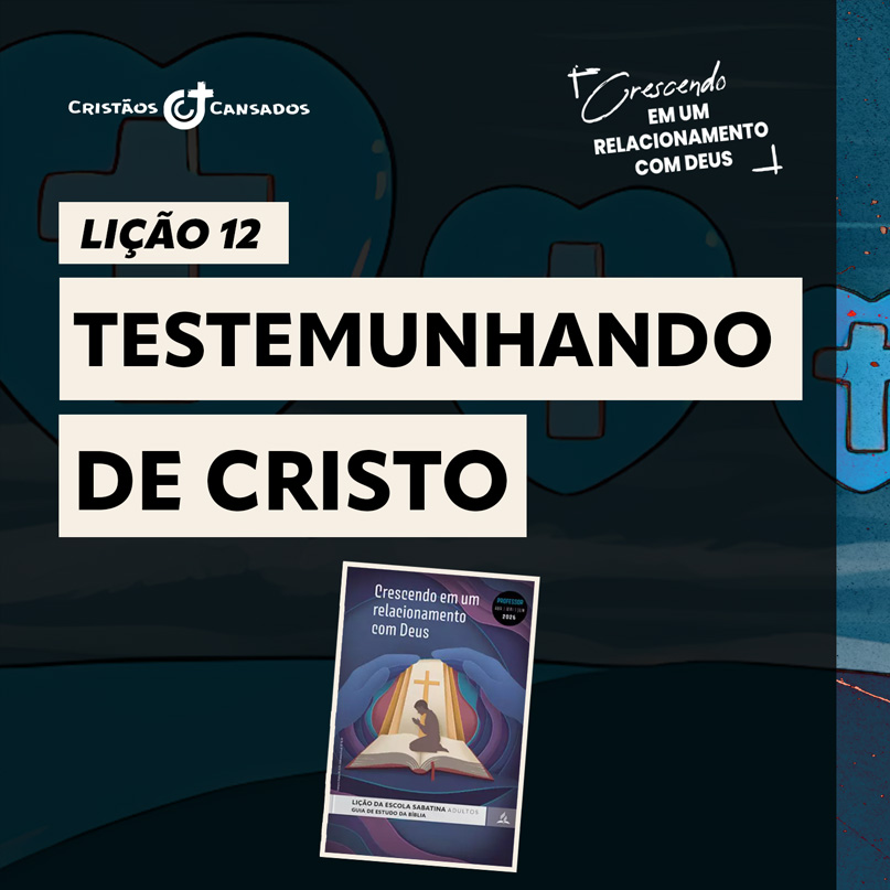 Testemunhando de Cristo | Crescendo em um Relacionamento com Deus – L12 | 2Tri26