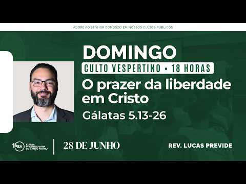 🔴 Culto Vespertino | 28/06 | 18h – Rev. Lucas Previde