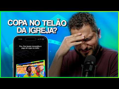 ASSISTIR O JOGO DA COPA NA IGREJA É MUNDANISMO? NÃO PODE? E MUDAR O HORÁRIO DO CULTO PRA VER JOGO?