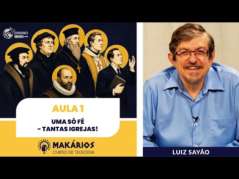 Makários | Aula 01 | Uma só fé – tantas igrejas! |Luiz Sayão
