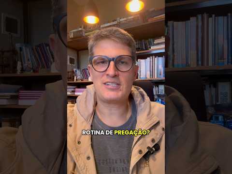 Minha rotina de pregação