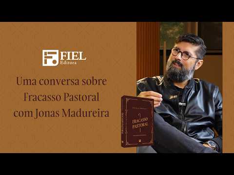 Uma conversa sobre Fracasso Pastoral com Jonas Madureira
