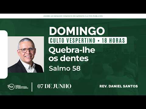 🔴 Culto Vespertino | 07/06/2026 | 18h – Rev. Daniel Santos