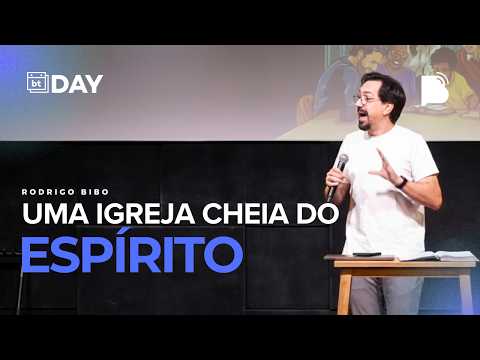 UMA IGREJA CHEIA DO ESPÍRITO I Rodrigo Bibo I BTDay Lisboa