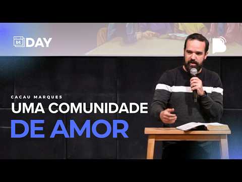 UMA COMUNIDADE DE AMOR I Cacau Marques I BTDay Lisboa