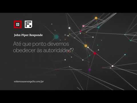 ATÉ QUE PONTO DEVEMOS OBEDECER ÀS AUTORIDADES? // JOHN PIPER RESPONDE