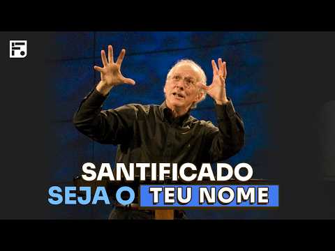 "SANTIFICADO SEJA O TEU NOME" — VEJA A PROFUNDIDADE DISSO! // JOHN PIPER