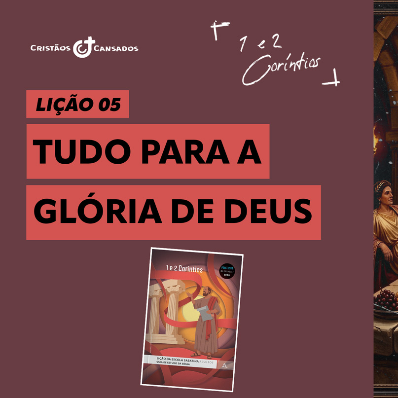 Tudo para a glória de Deus | 1 e 2 Coríntios – L5 | 3Tri26