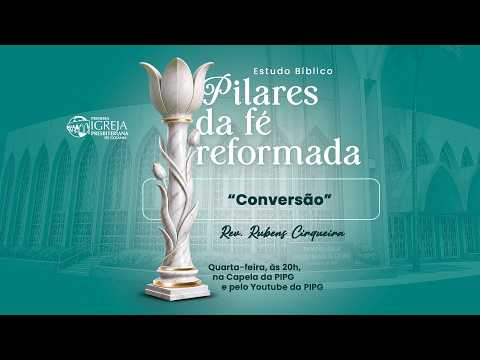 # 79 Conversão – Pilares da Fé Reformada | Estudo Bíblico