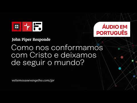 Você mudou de comportamento… ou foi realmente transformado? // John Piper responde